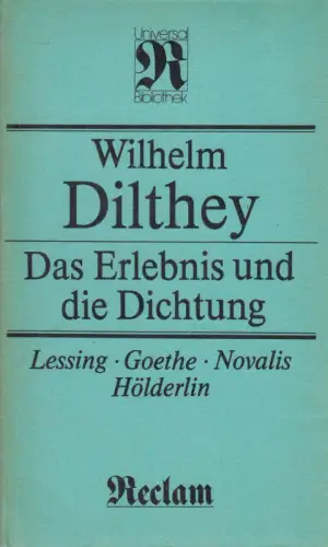 Buch: Das Erlebnis und die Dichtung, Dilthey, Wilhelm. RUB, 1988, Reclam Verlag