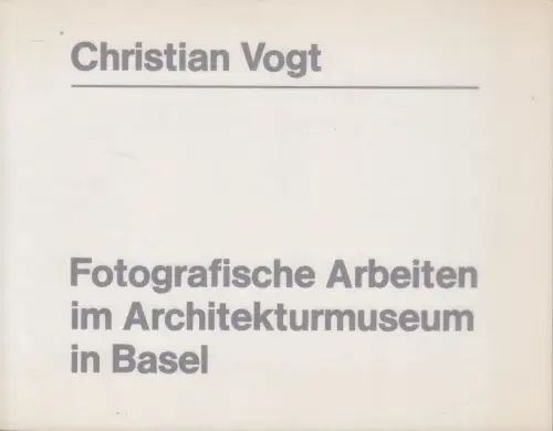 Buch: Christian Vogt - Fotografische Arbeiten im Architekturmuseum Basel, 1990