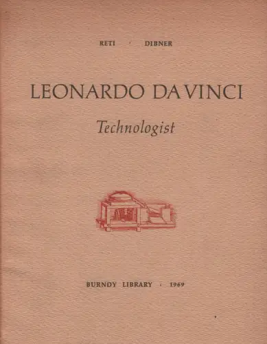 Buch: Leonardo Da Vinci - Technologist, Dibner, Bern u.a., 1969, Burndy Library