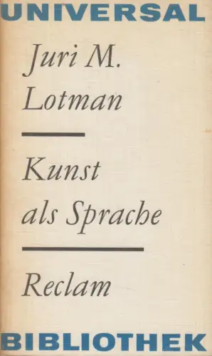 Buch: Kunst als Sprache, Lotman, Juri M. Reclams Universal-Bibliothek, 1981