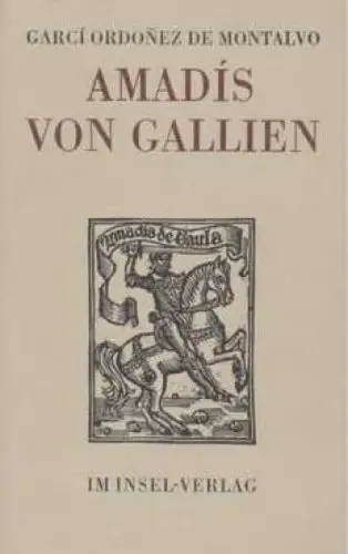 Buch: Amadís von Gallien, Montalvo, Garci Ordonez de. 1985, Insel-Verlag