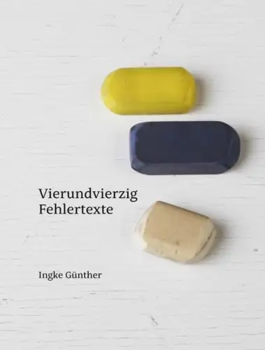 Buch: Vierundvierzig Fehlertexte, Ingke Günther, 2021, Kettler Verlag