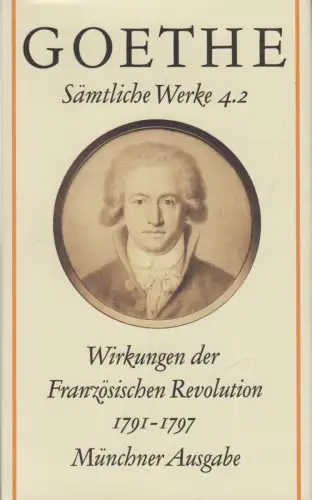 Buch: Wirkungen der Französischen Revolution 1791-1797, Goethe, Werke Band 4.2