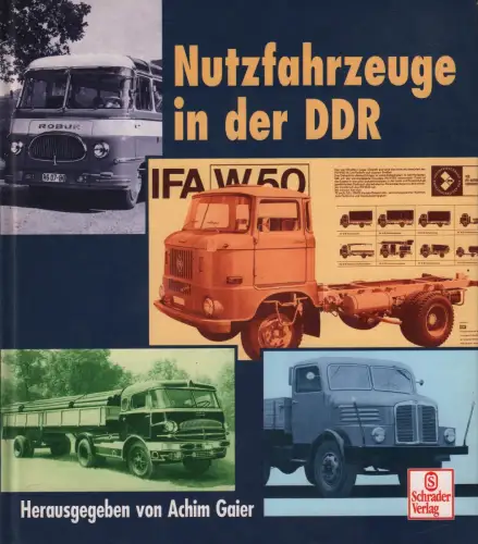 Buch: Nutzfahrzeuge aus der DDR, Gaier, Achim. 1999, Schrader Verlag