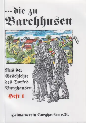 Buch: ... die zu Barchhusen Heft 1, Aus der Geschichte des Dorfes Burghausen