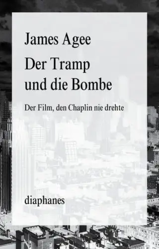 Buch: Der Tramp und die Bombe, Agee, James, 2014, Diaphanes, Der Film...