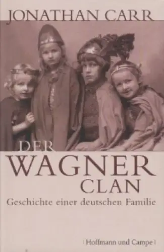 Buch: Der Wagner-Clan, Carr, Jonathan. 2008, Hoffmann und Campe Verlag