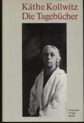 Buch: Die Tagebücher, Kollwitz, Käthe. 1989, Akademie Verlag, gebraucht, gut
