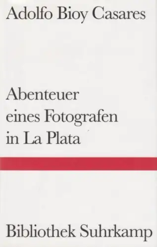 Buch: Abenteuer eines Fotografen in La Plata, Casares, Adolfo Bioy. 1995, Roman