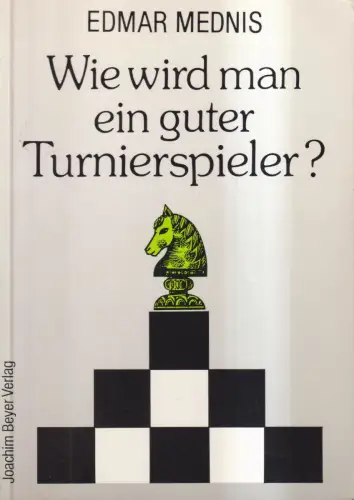 Buch: Wie wird man ein guter Turnierspieler? Edgar Mednis, 1993, Joachim Beyer