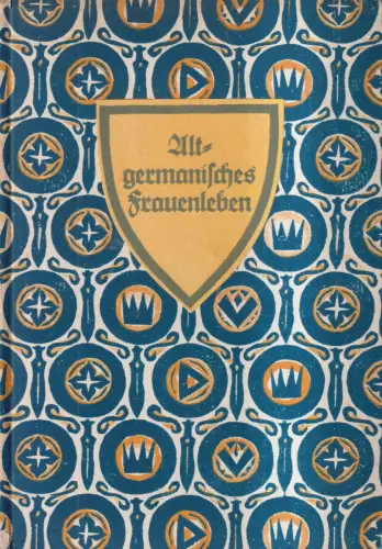 Buch: Altgermanische Frauenleben, Ida Naumenn, 1929, Eugen Diederichs Verlag