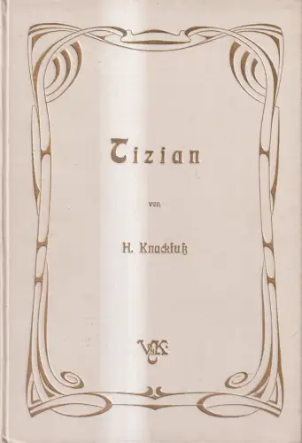Buch: Tizian, Knackfuß, H. Künstler-Monographien, 1903, Velhagen & Klasing