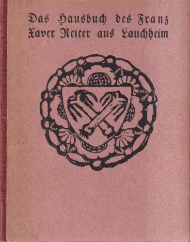 Buch: Das Hausbuch des Franz Xaver Reiter aus Lauchheim, 1907, Eugen Diederichs