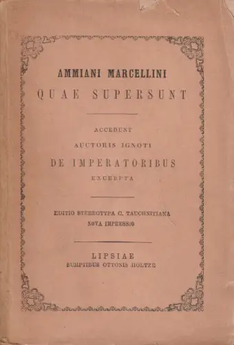 Buch: Ammiani Marcellini Quae Supersunt, Ammianus Marcellinus, 1921, Holtze