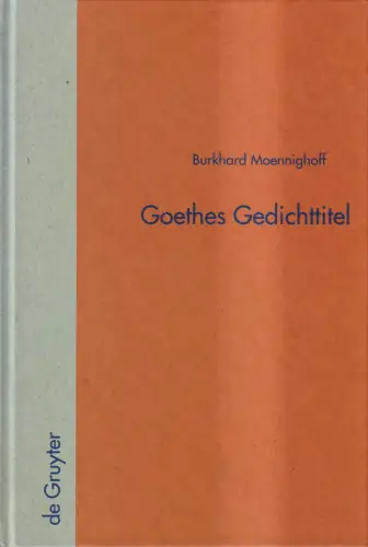 Buch: Goethes Gedichttitel, Burkhard Moennighoff, 2000, Walter de Gruyter Verlag