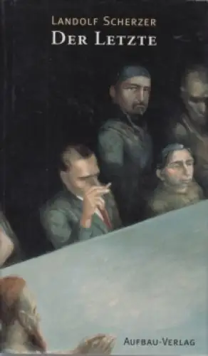 Buch: Der Letzte, Scherzer, Landolf. 2000, Aufbau-Verlag, gebraucht, gut