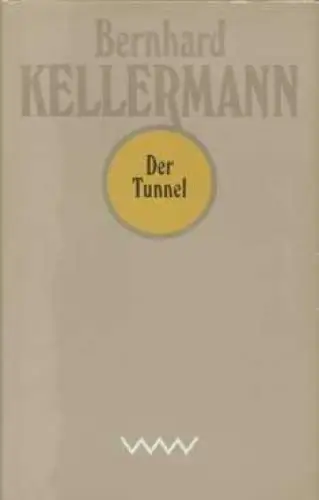 Buch: Der Tunnel, Kellermann, Bernhard. 1981, Verlag Volk und Welt, Roman