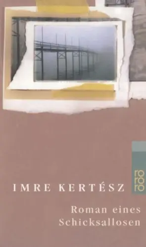 Buch: Roman eines Schicksallosen, Kertesz, Imre. Rororo, 2005, Roman