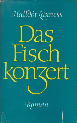 Buch: Das Fischkonzert, Laxness, Halldor. 1962, Aufbau Verlag, gebraucht, gut