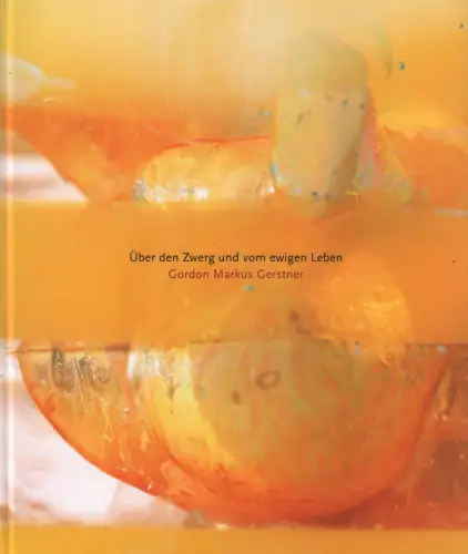 Buch: Über den Zwerg und vom ewigen Leben, Gerstner, Gordon Markus, 2008