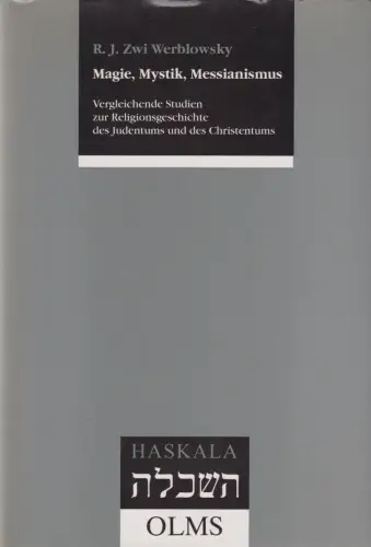 Buch: Magie, Mystik, Messianismus, Werblowsky, R. J. Zwi, 1997, Georg Olms