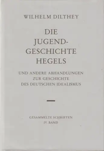 Buch: Die Jugendgeschichte Hegels, Dilthey, Wilhelm, 1990, Deutscher Idealismus