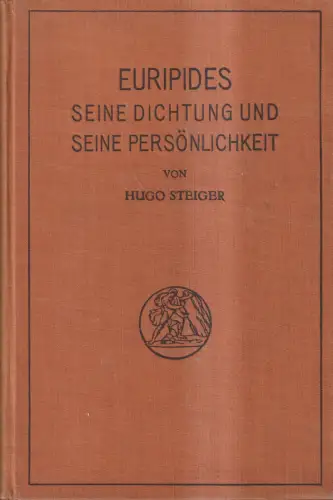 Buch: Euripide - seine Dichtung und seine Persönlichkeit, Hugo Steiger, 1912