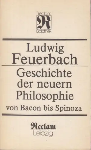 Buch: Geschichte der neuen Philosophie von Bacon bis Spinoza. Feuerbach, L., RUB