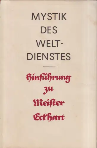 Buch: Mystik des Weltdienstes, Meister Eckhart. 1982, St. Benno Verlag