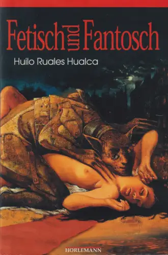 Buch: Fetisch und Fantosch, Ruales Hualca, Huilo, 2000, Horlemann