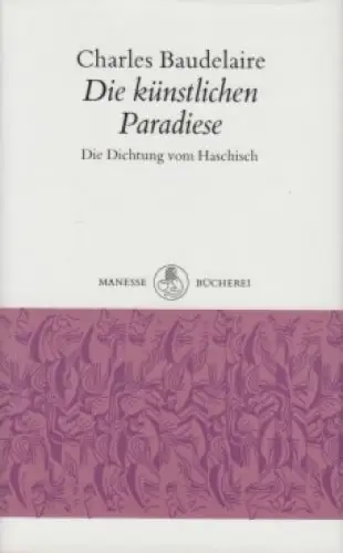 Buch: Die künstlichen Paradiese, Baudelaire, Charles. Manesse Bücherei, 1988