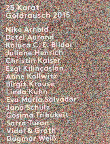 Ausstellungskatalog: 25 Karat - Goldrausch 2015, Goldrausch Künstlerinnenprojekt
