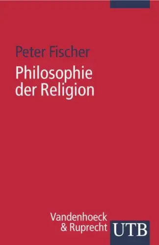 Buch: Philosophie der Religion, Fischer, Peter, 2007, Vandenhoeck & Ruprecht