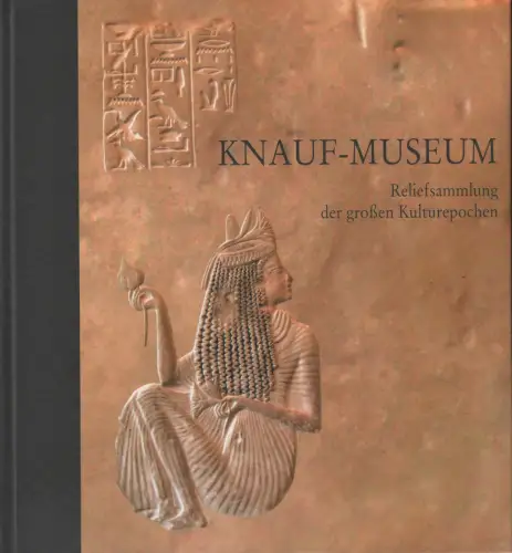 Ausstellungskatalog: Knauf-Museum, 2005, Reliefsammlung der großen Kulturepochen