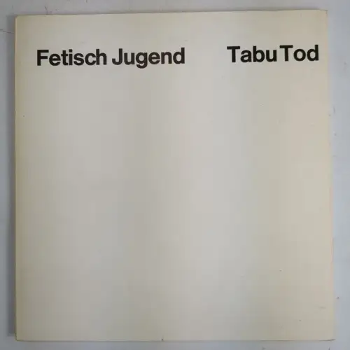 Ausstellungskatalog: Fetisch Jugend - Tabu Tod, 1973, Rolf Wedewer / Th. Kempas