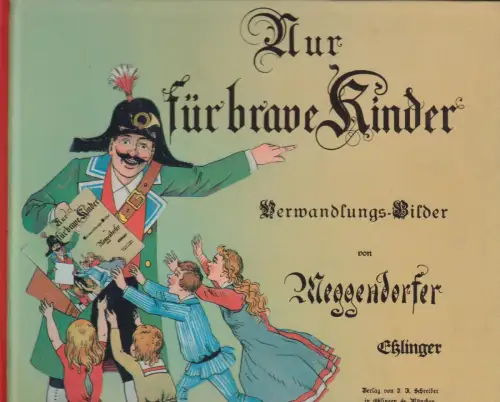 Buch: Nur für brave Kinder, Meggendorfer, Lothar, 2014, Verlag J. F. Schreiber