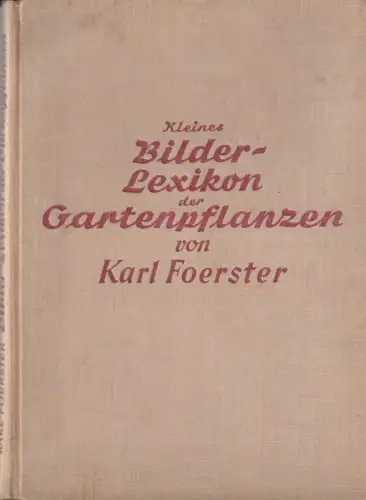 Buch: Kleines Bilder-Lexikon der Gartenpflanzen, Foerster, Karl, 1941