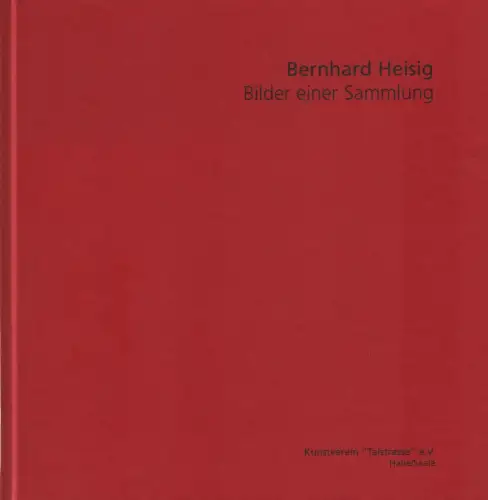 Buch: Bilder einer Sammlung, Heisig, Bernhard, 2005, Kunstverein Talstrasse e.V.