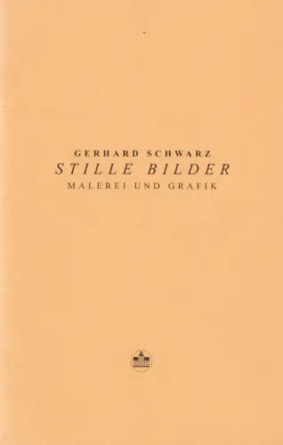 Buch: Gerhard Schwarz - Stille Bilder, Malerei und Grafik, 2016, signiert