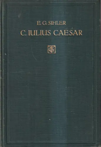 Buch: C. Iulius Caesar - Sein Leben, E. G. Sihler, 1912, B. G. Teubner Verlag