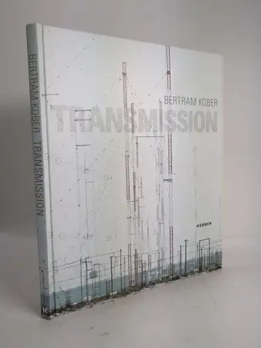 Buch: Bertram Kober - TRANSMISSION, 2014, Kerber Verlag, Fotografie, Bildband