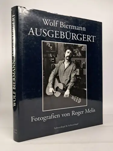 Buch: Wolf Biermann - Ausgebürgert, Roger Melis, Schwarzkopf & Schwarzkopf