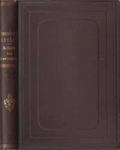 Buch: Die Aesthetik des Klavierspiels, Adolph Kullak, 1876, J. Guttentag Verlag