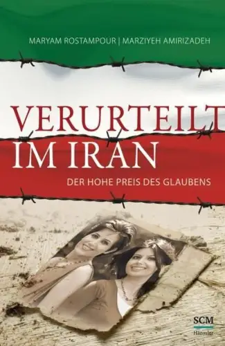 Buch: Verurteilt im Iran, Rostampour, Maryam, 2014, Der hohe Preis des Glaubens