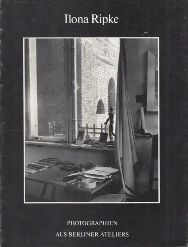 Buch: Ilona Ripke, Photographien aus Berliner Ateliers, 1990, Galerie Mitte