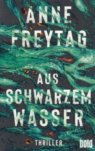 Buch: Aus schwarzem Wasser, Freytag, Anne, 2020, dtv, Thriller, sehr gut