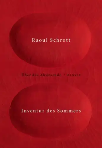 Buch: Inventur des Sommers, Schrott, Raoul, 2023, Hanser, Über das Abwesende