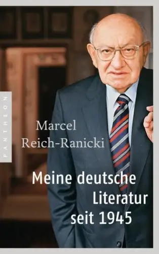 Buch: Meine deutsche Literatur seit 1945, Reich-Ranicki, Marcel, 2017, Pantheon