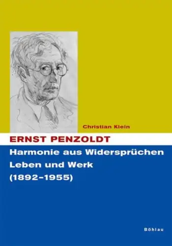Buch: Ernst Penzoldt, Klein, Christian, 2006, Böhlau, Harmonie aus Widersprüchen