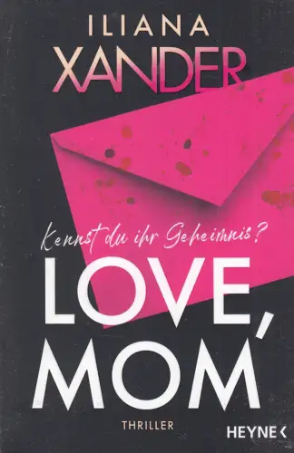 Buch: Love, Mom, Xander, Iliana, 2025, Heyne, Thriller, gebraucht, sehr gut